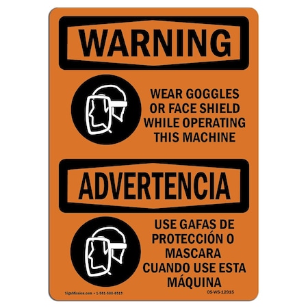 OSHA WARNING Sign, Wear Goggles Face Shield Bilingual, 10in X 7in Decal
